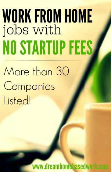 you looking for a work from home job that doesn't require startup fees ...