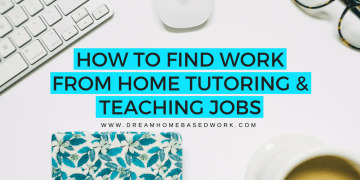 How To Find Work from Home Tutoring and Teaching Jobs