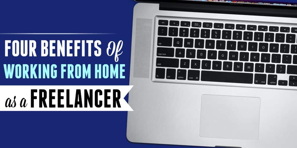Read more about the article Benefits of Working from Home as a Freelancer