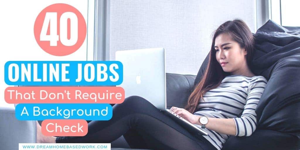 Read more about the article 40 No Background Check Work at Home Jobs, Apply Today!