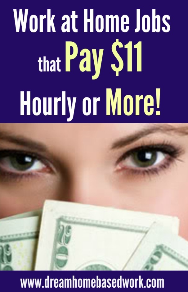 Work At Home Jobs That Pay $11 Hourly or More