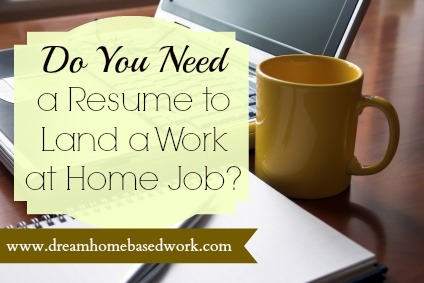 Read more about the article Do You Need a Resume to Land a Work at Home Job?