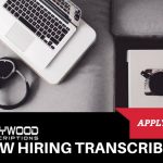 Hollywood Transcriptions Hiring Transcribers To Work from Home