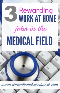 3 Rewarding Work at Home Jobs in the Medical Field - Dream Home Based Work