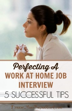 Perfecting A Work at Home Job Interview: 5 Successful Tips