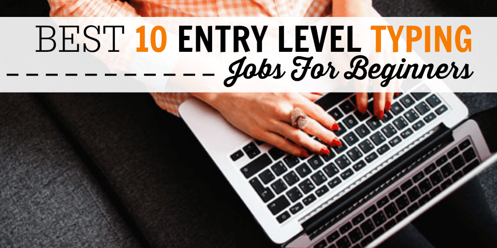 The Best 10 Entry Level Typing Jobs For Beginners