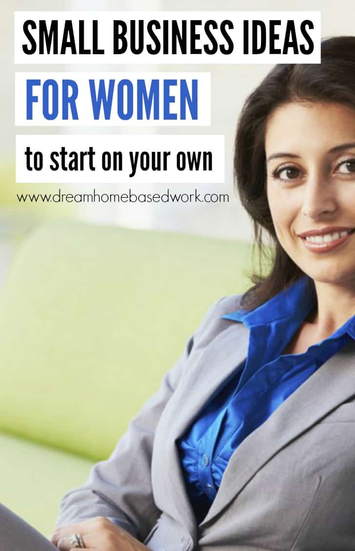 Thinking about starting a business? If you're a women that's undecided, and need some ideas for your small business, start here!