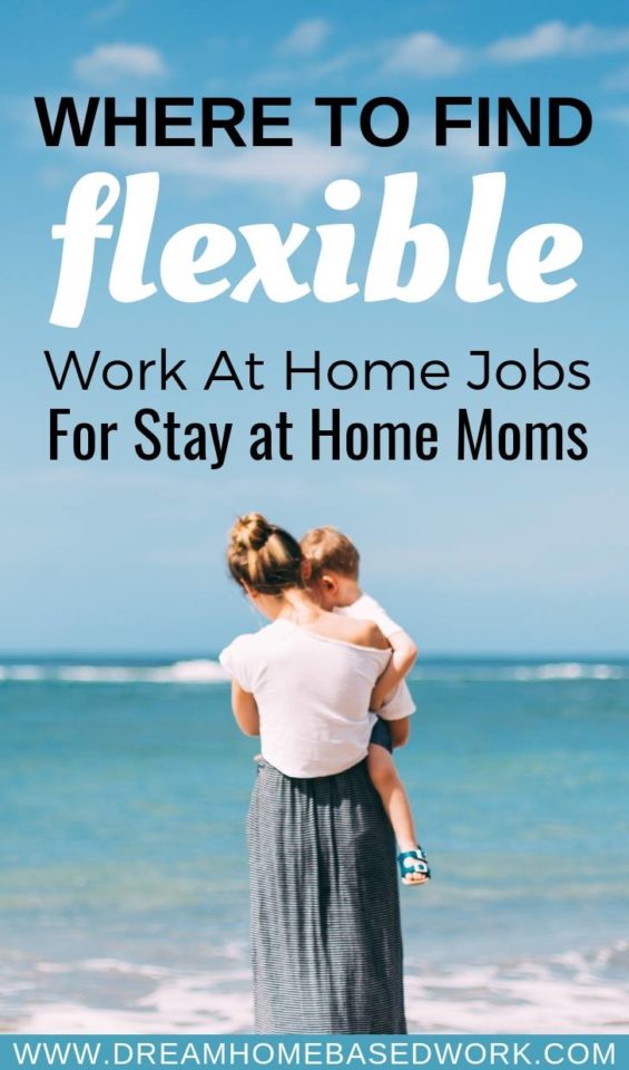 Where To Find Flexible Work At Home Jobs For Stay at Home Moms