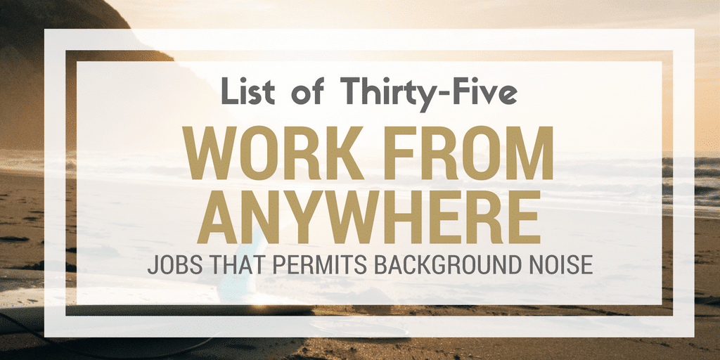 Read more about the article 35 Work-from-Anywhere Remote Jobs That Permit Background Noise