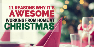 11 Reasons It's Awesome Working From Home At Christmas