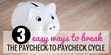 3 Easy Ways to Break the Paycheck-to-Paycheck Cycle