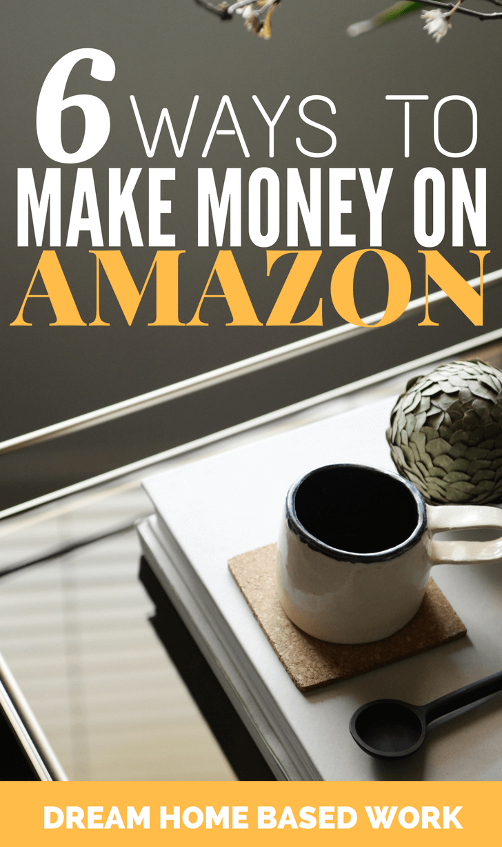 Don't Waste Time! Apply These 6 Ways To Make Money on Amazon.com