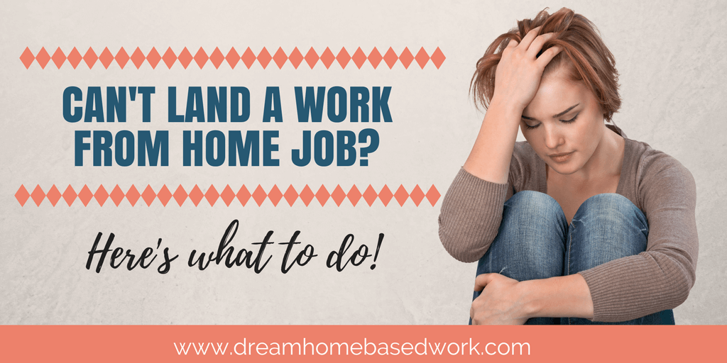 Read more about the article What To Do When You Can’t Land a Work From Home Job