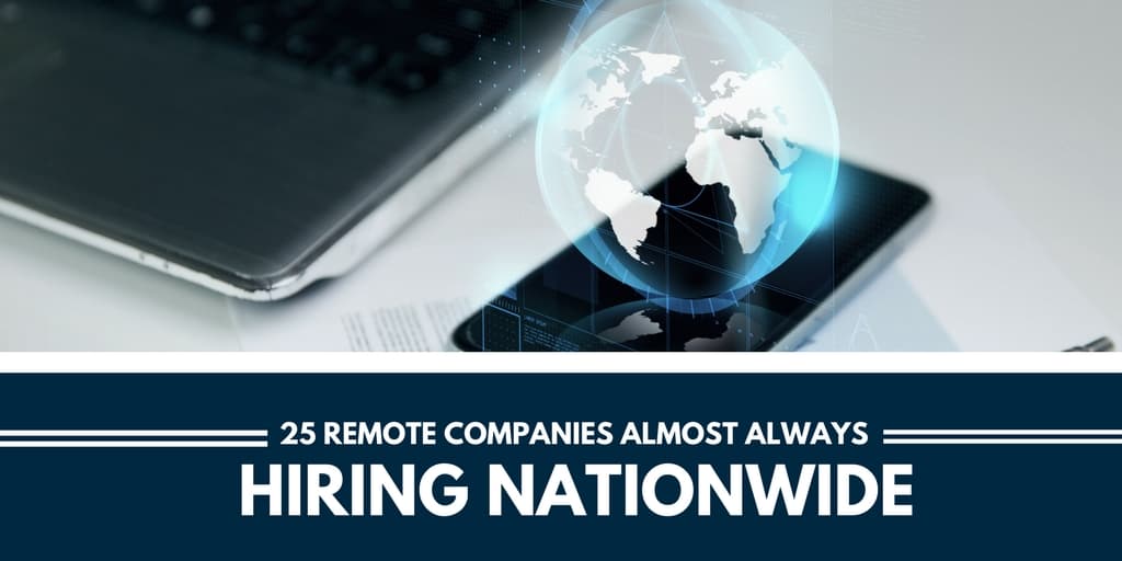 25+ Remote Companies Almost Always Hiring for Work at Home Nationwide