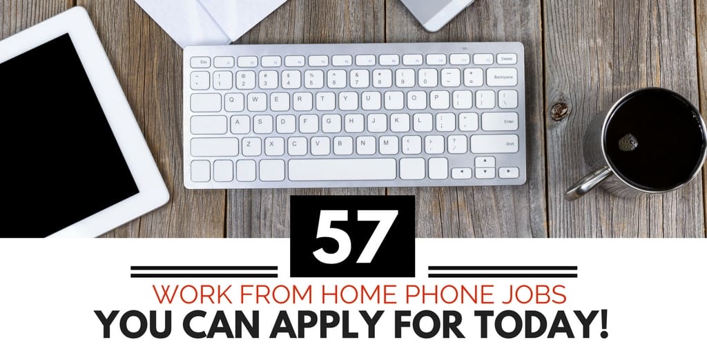 57 Work from Home Phone Jobs You Can Apply for Today!