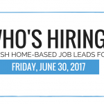 Fresh Home Based Job Leads for June 30, 2017