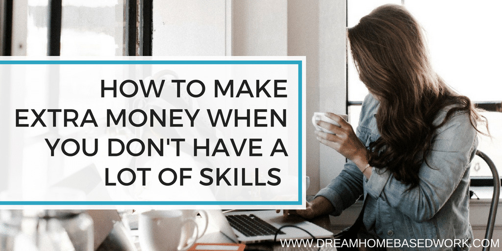 Read more about the article How to Make Extra Money When You Don’t Have A Lot of Skills