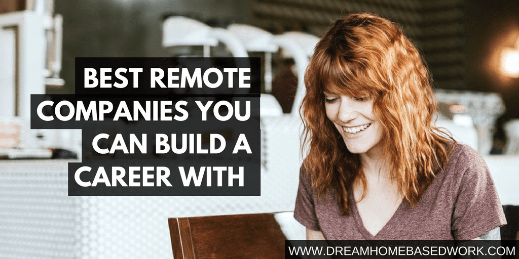 Read more about the article Best 5 Remote Companies You Can Build A Work at Home Career With