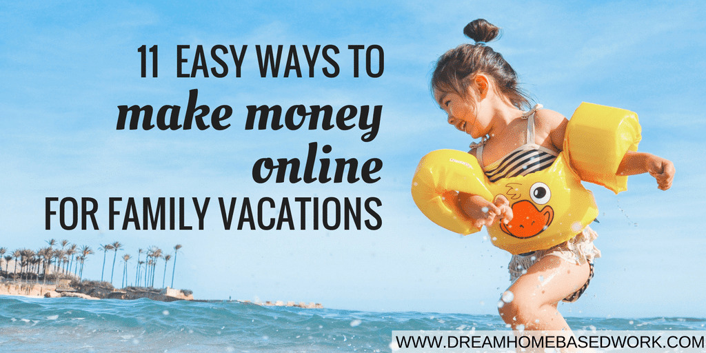 Read more about the article 11 Easy Ways To Make Money Online for Family Vacations