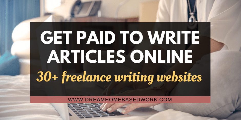 30 Great Sites to Get Paid to Write Articles from Home 