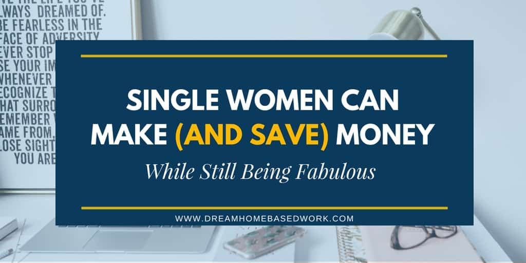 Read more about the article Single Women: Make (and Save) Money While Still Being Fabulous