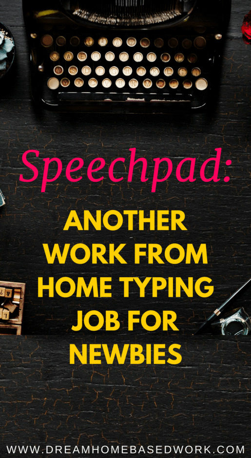 Speechpad: A Legitimate Home-Based Typing Job for Newbies