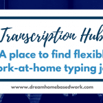 Transcription Hub Review: A Place To Find Flexible Work from Home Typing Jobs