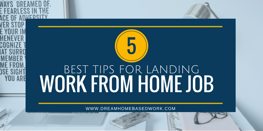 Read more about the article 5 Best Tips For Effectively Landing a Work From Home Job
