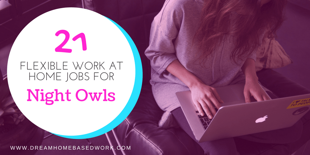 Best 21 Flexible Online Work From Home Jobs For Night Owls - 
