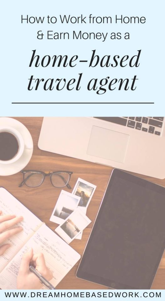 How To Work from Home and Earn Money as a Home-Based Travel Agent