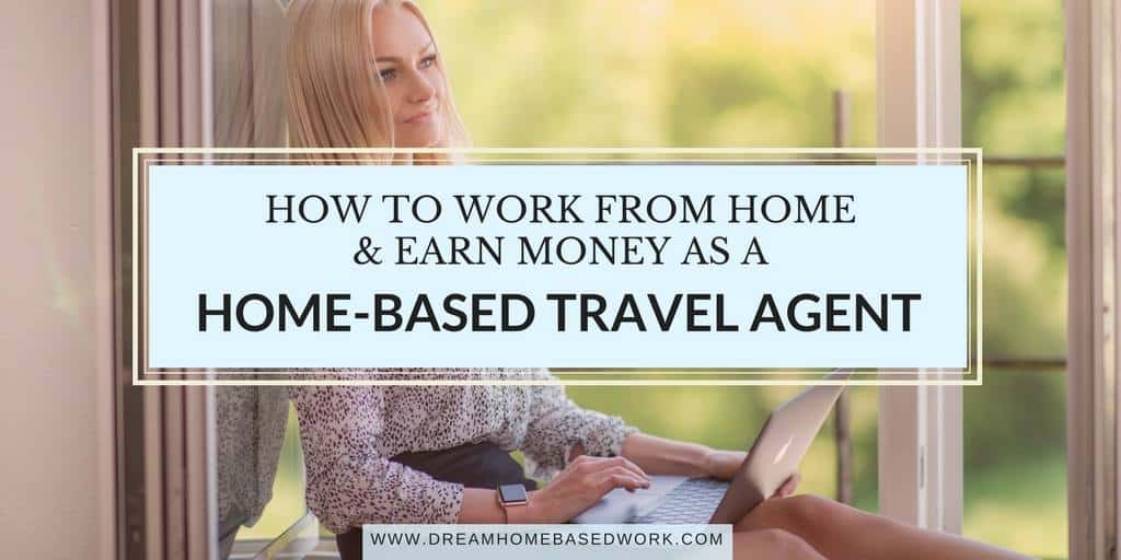 Read more about the article How To Work from Home and Earn Money as a Home-Based Travel Agent
