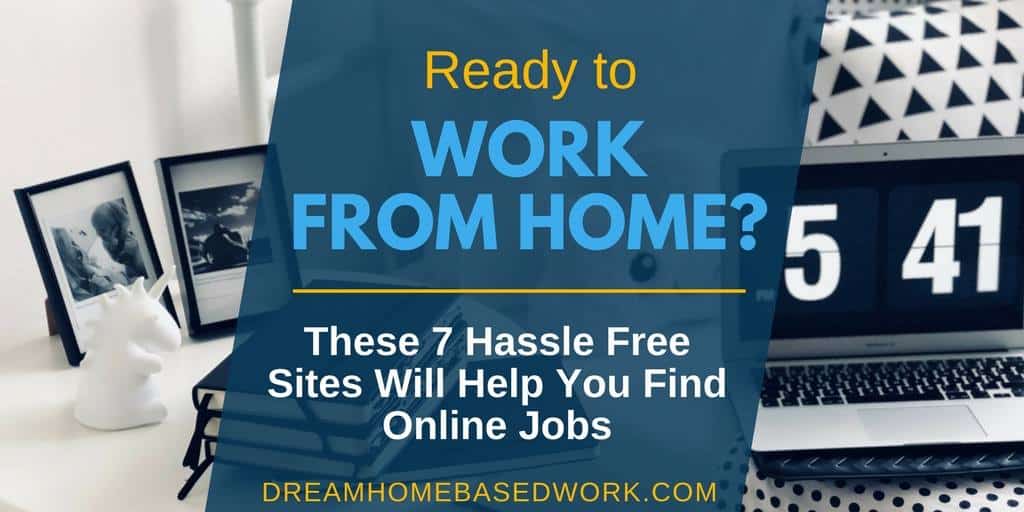 Read more about the article Ready to Work from Home? Try These 7 Hassle-Free Job Search Sites
