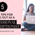 5 Useful Tips for Starting Out as a Professional Transcriptionist