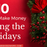 10 Ways to Make Money and Get Paid During the Holiday Season