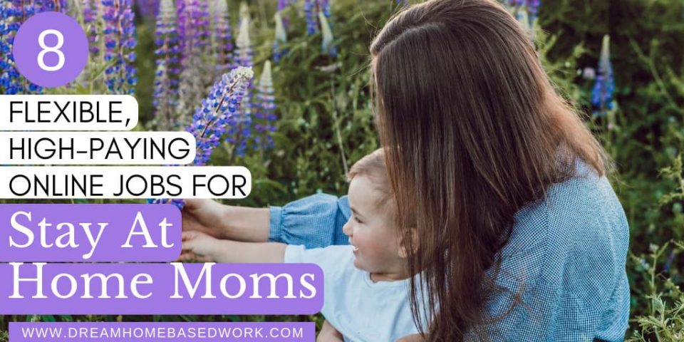 8 Flexible High-Paying Online Jobs For Stay At Home Moms