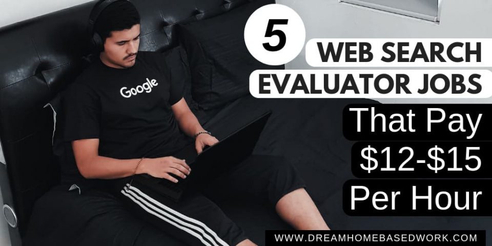 5 Web Search Evaluator Jobs That Pay $12-$15 Per Hour