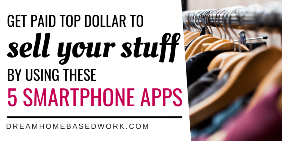 Get Paid Top Dollar To Sell Your Stuff by Using These 5 Smartphone Apps