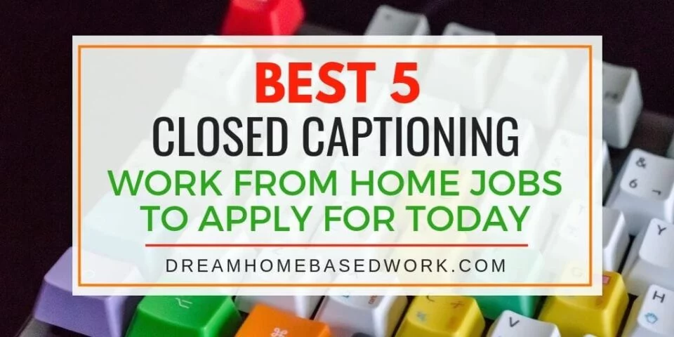 Best 5 Closed Captioning Work from Home Jobs To Apply for Today!