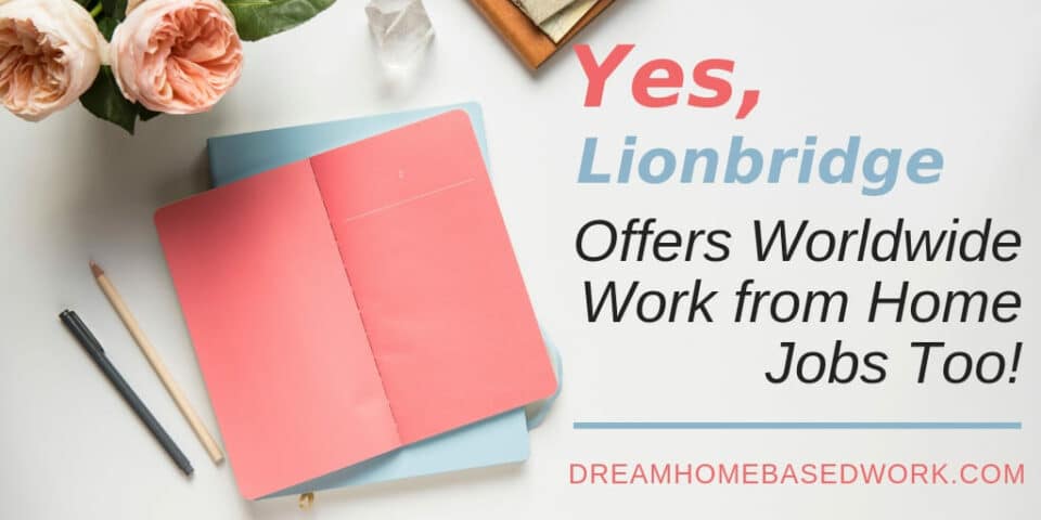 Yes, Lionbridge Offers Non Phone Work from Home Jobs Too! (Open Worldwide)