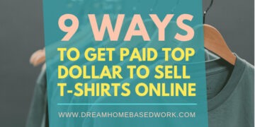 9 Ways to Get Paid Top Dollar to Sell T-shirts Online
