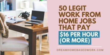 50 Legit Work from Home Jobs That Pay $16 Per Hour (or More) 2019