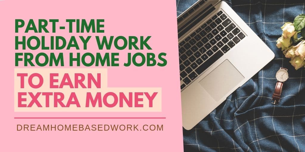 Read more about the article Top 7 Part-Time Holiday Work from Home Jobs For Extra Cash