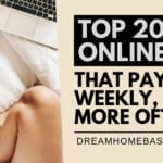 Top 20 Online Work at Home Jobs that Pay Daily, Weekly, Or More Often!