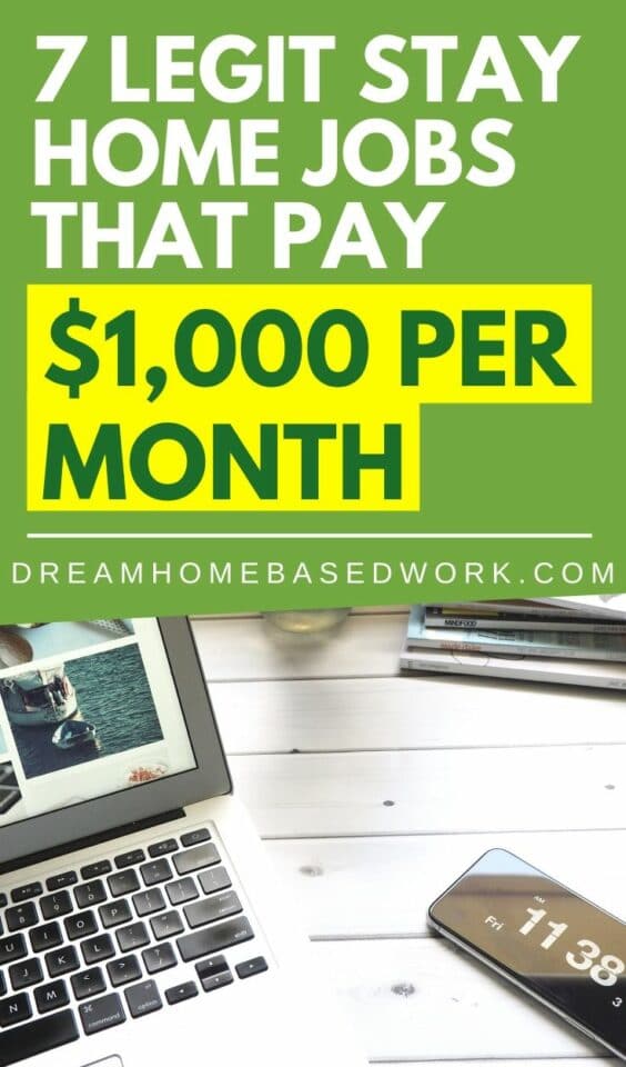 Need a legitimate stay at home job? Check out these 7 legit stay at home jobs that pay at least $1,000 per month for doing work that you love.