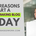 Top 7 Reasons To Start A Money-Making Blog Today