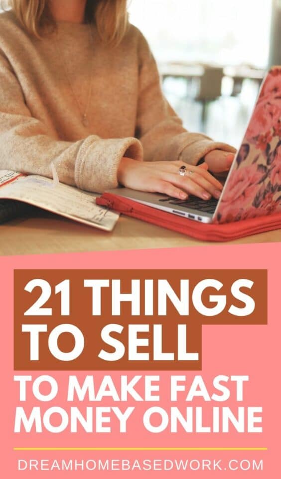 21 Things To Sell To Make Fast Money Online from Home