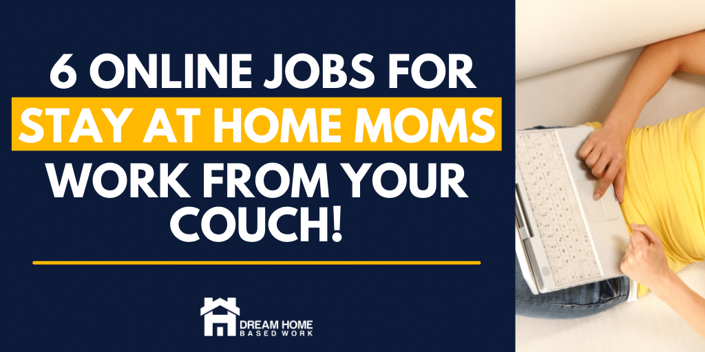 Read more about the article Best 6 Online Jobs for Stay at Home Moms: Make Money from Your Couch!