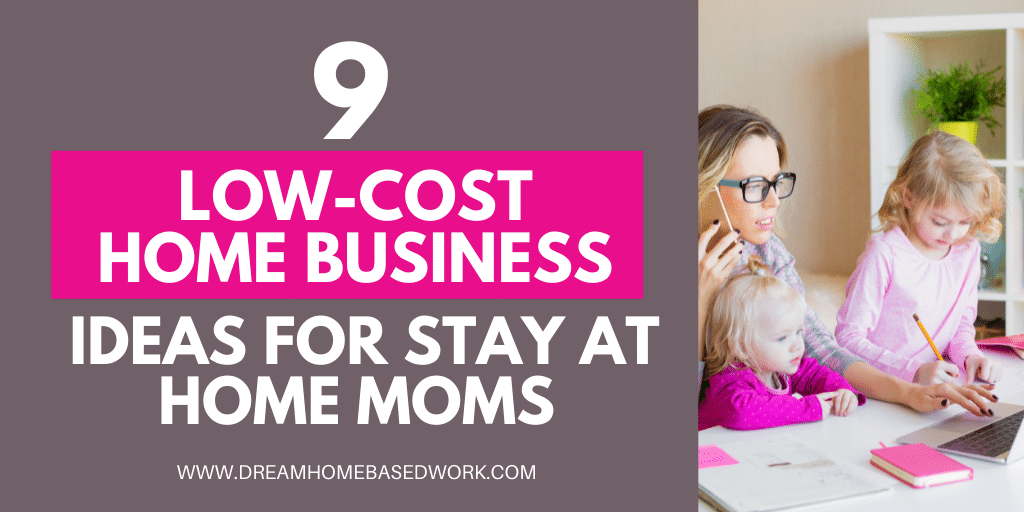 Read more about the article 9 Low Cost Home Business Ideas for Stay at Home Moms