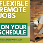 7 Flexible Remote Jobs: Work from Home On Your Own Schedule