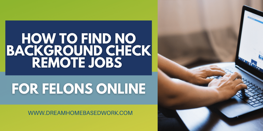 Read more about the article How To Find No Background Check Remote Jobs for Felons Online